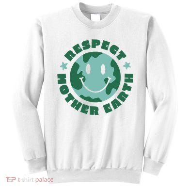 Respect Mother Earth Planet Sweatshirt