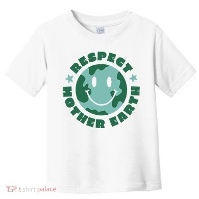 Respect Mother Earth Planet Toddler T-Shirt