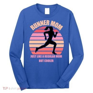 Runner Mom Funny Marathon Running Jogging Mothers Day Gift Long Sleeve Shirt