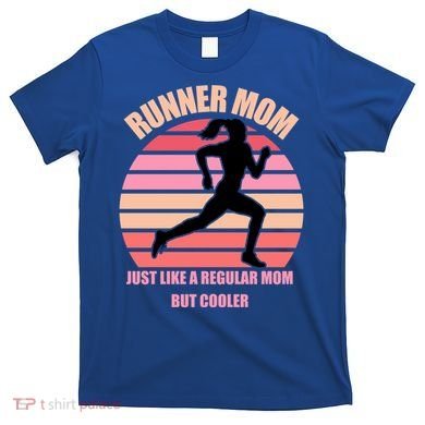 Runner Mom Funny Marathon Running Jogging Mothers Day Gift T-Shirt