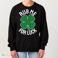 Rub Me For Luck St Patrick's Day Funny Adult Humor Women's Sweatshirt thumb 0