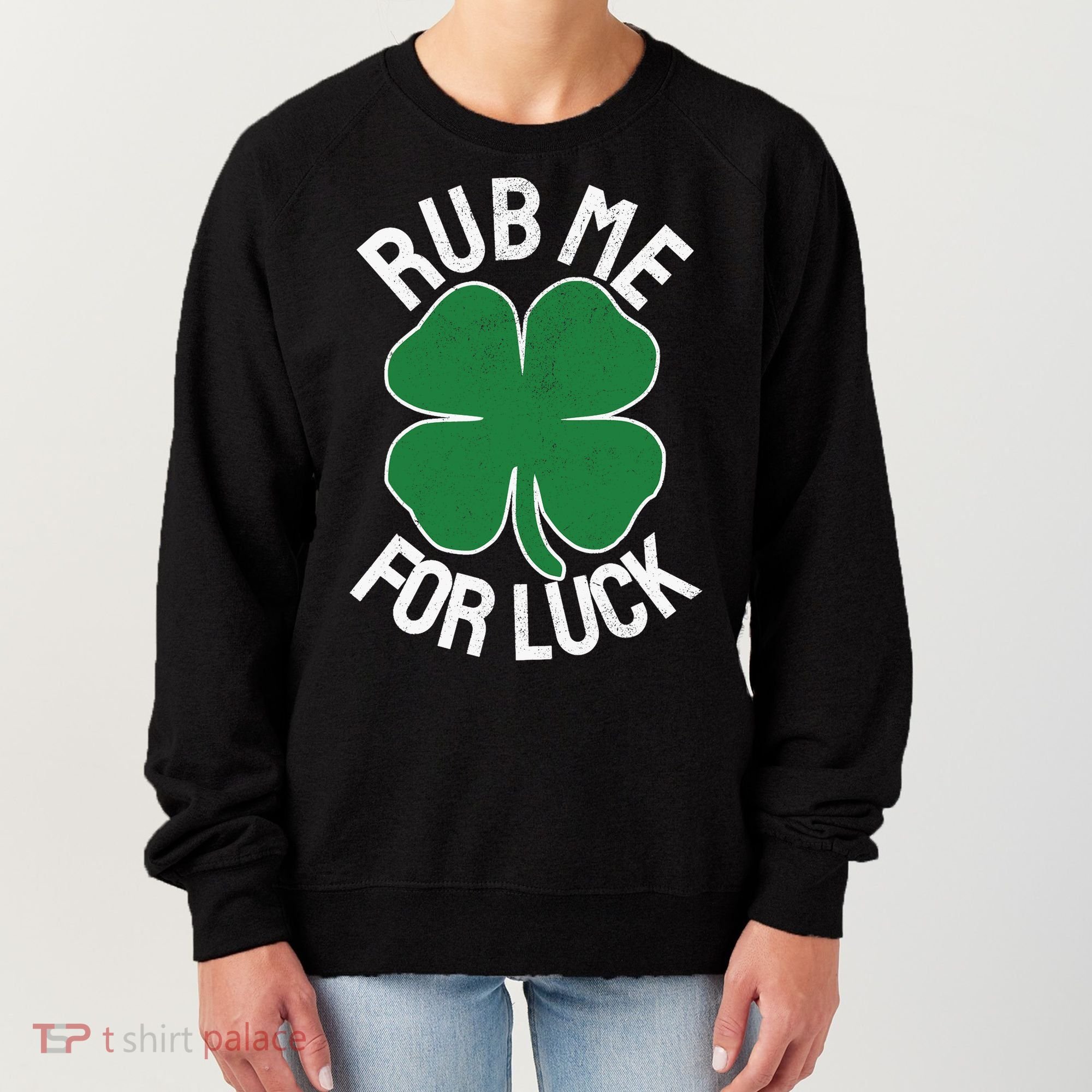 Rub Me For Luck St Patrick's Day Funny Adult Humor Women's Sweatshirt