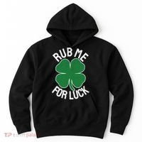 Rub Me For Luck St Patrick's Day Funny Adult Humor Hoodie thumb 0