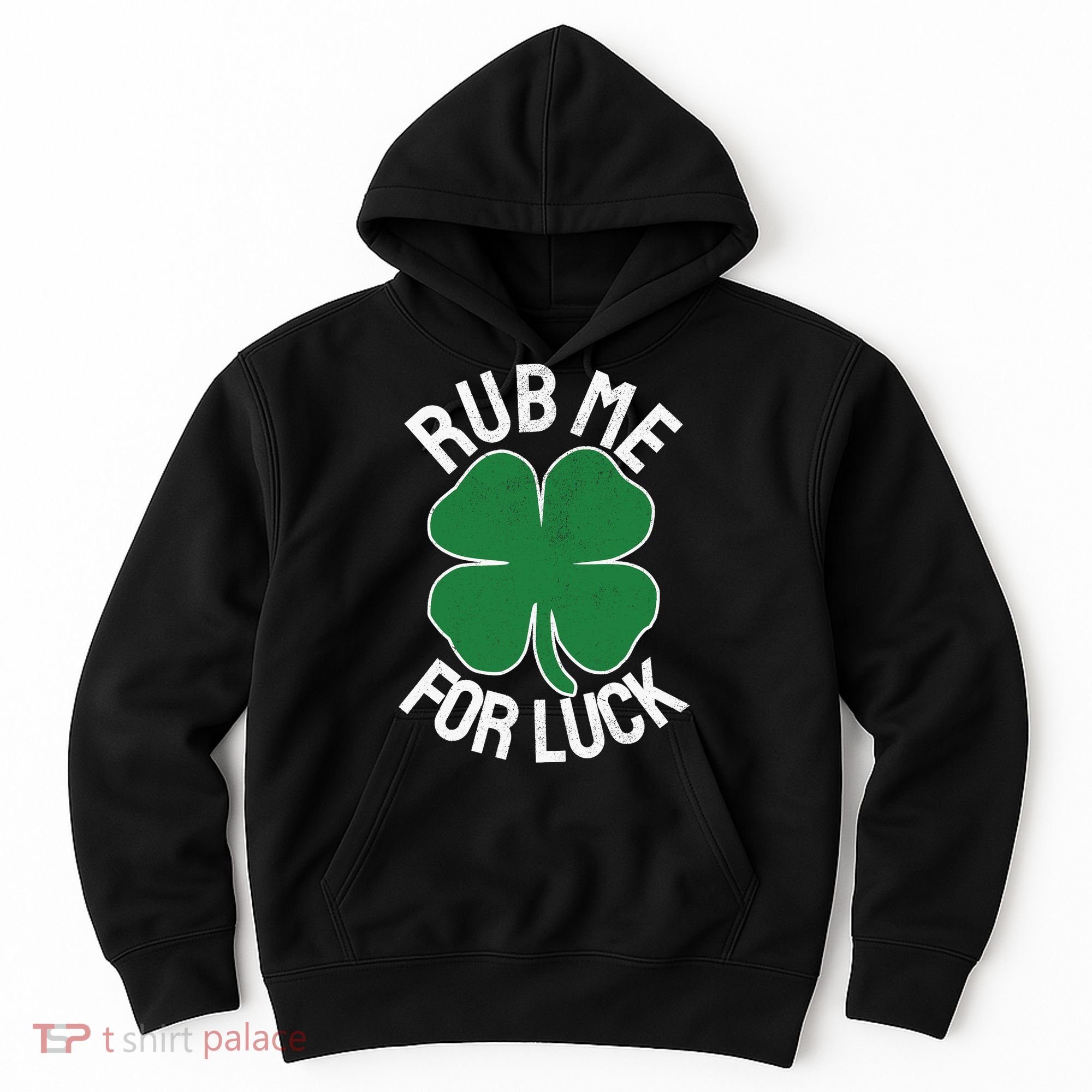 Rub Me For Luck St Patrick's Day Funny Adult Humor Hoodie