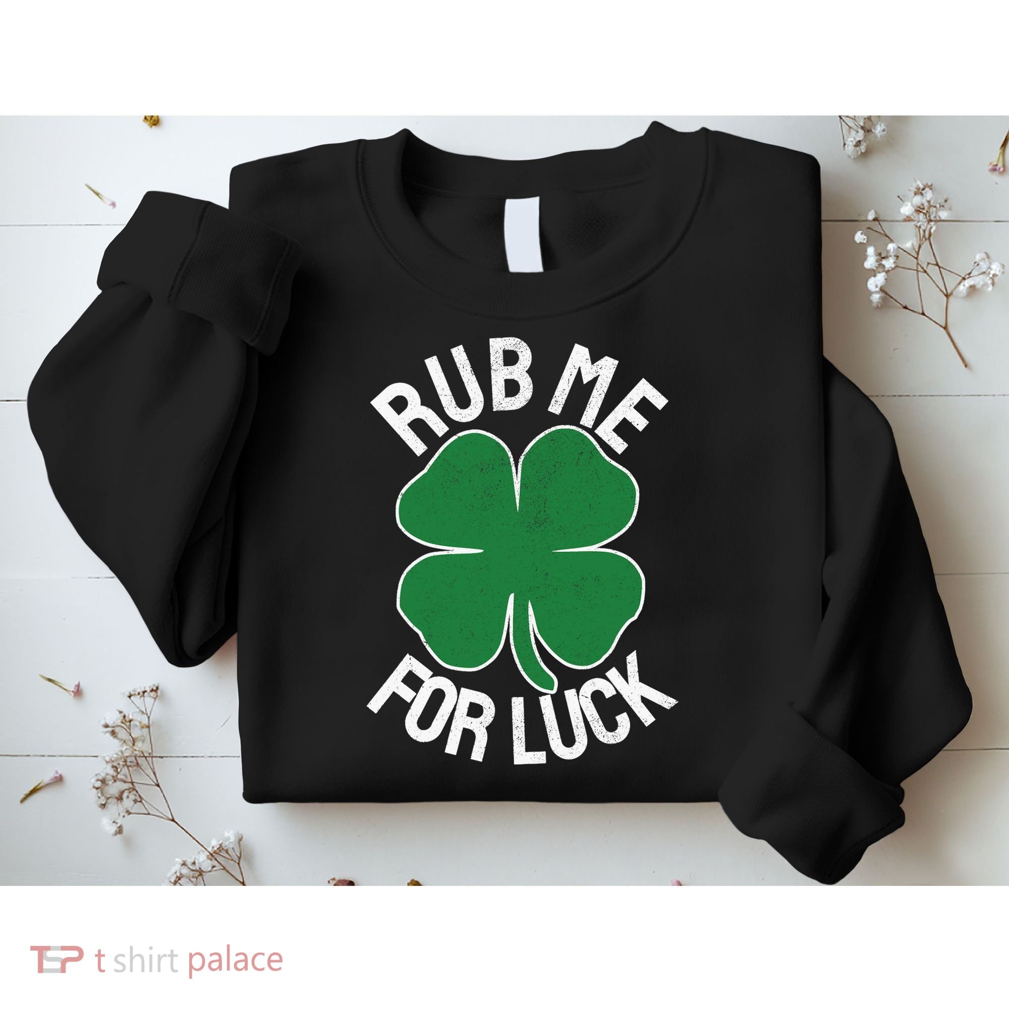Rub Me For Luck St Patrick's Day Funny Adult Humor Sweatshirt