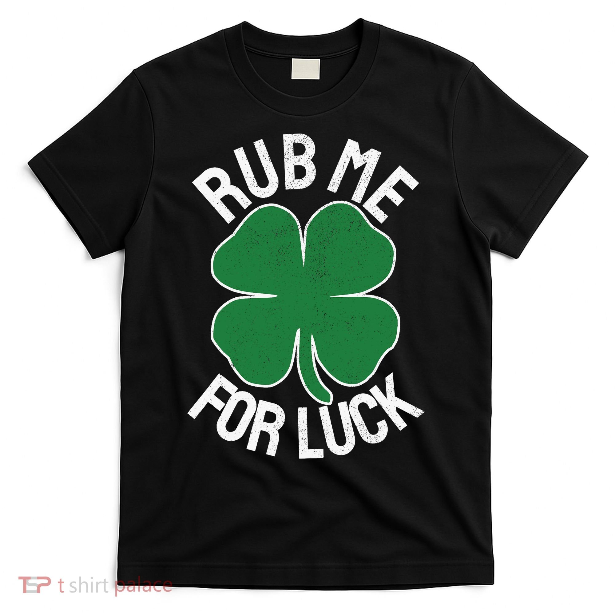 Rub Me For Luck St Patrick's Day Funny Adult Humor T-Shirt