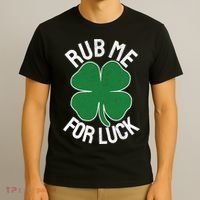 Rub Me For Luck St Patrick's Day Funny Adult Humor T-Shirt thumb 3