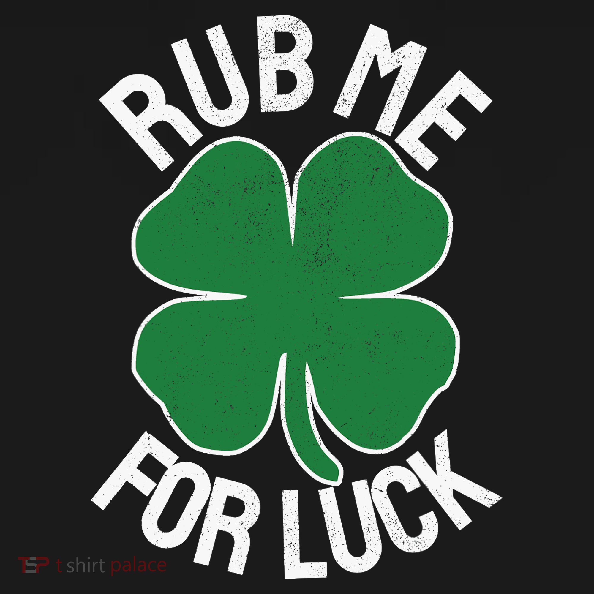 Rub Me For Luck St Patrick's Day Funny Adult Humor T-Shirt