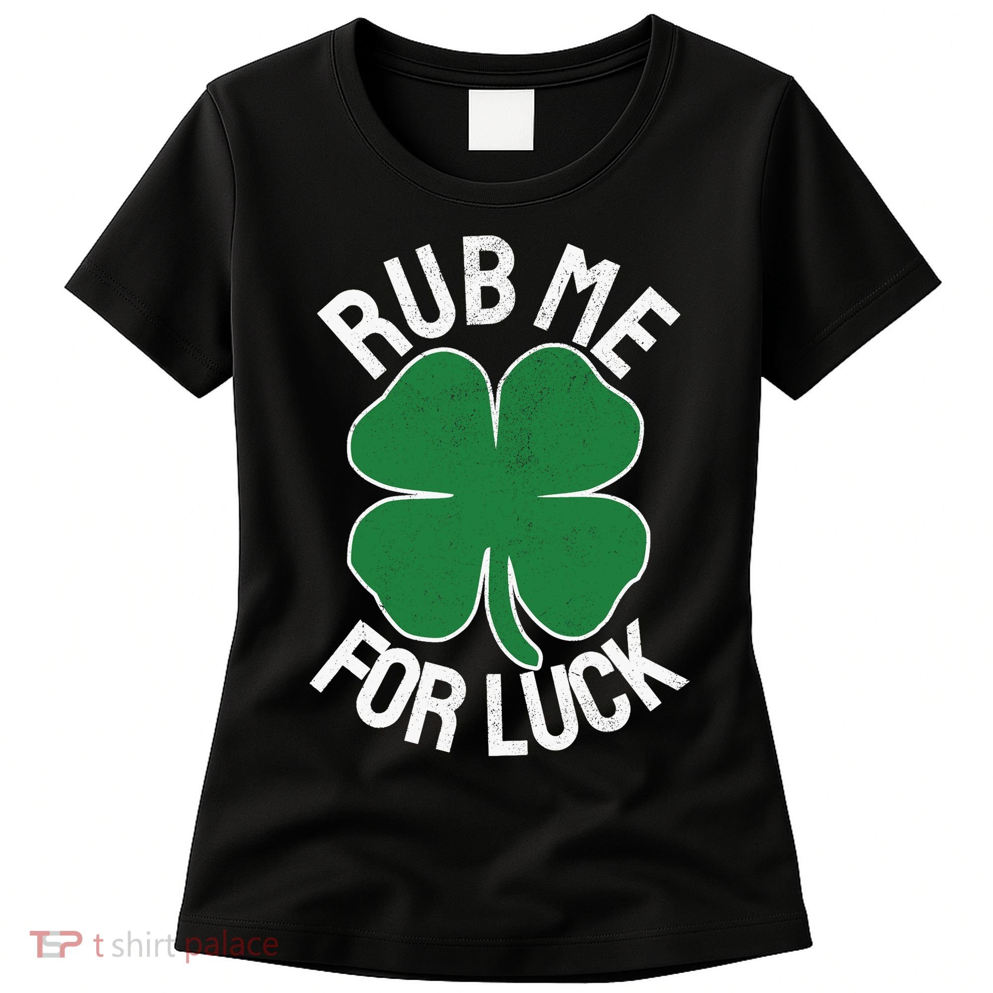 Rub Me For Luck St Patrick's Day Funny Adult Humor Women's T-Shirt