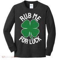 Rub Me For Luck St Patrick's Day Funny Adult Humor Kids Long Sleeve Shirt thumb 0
