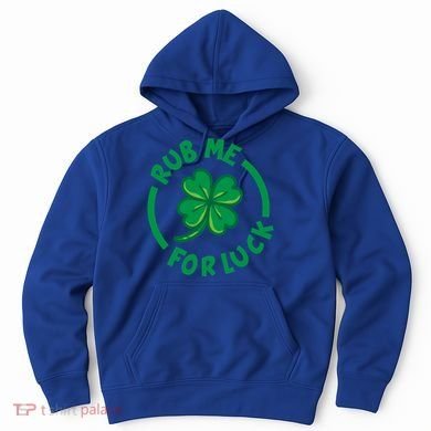 Rub Me For Luck Clover Lucky Symbol Gift Hoodie
