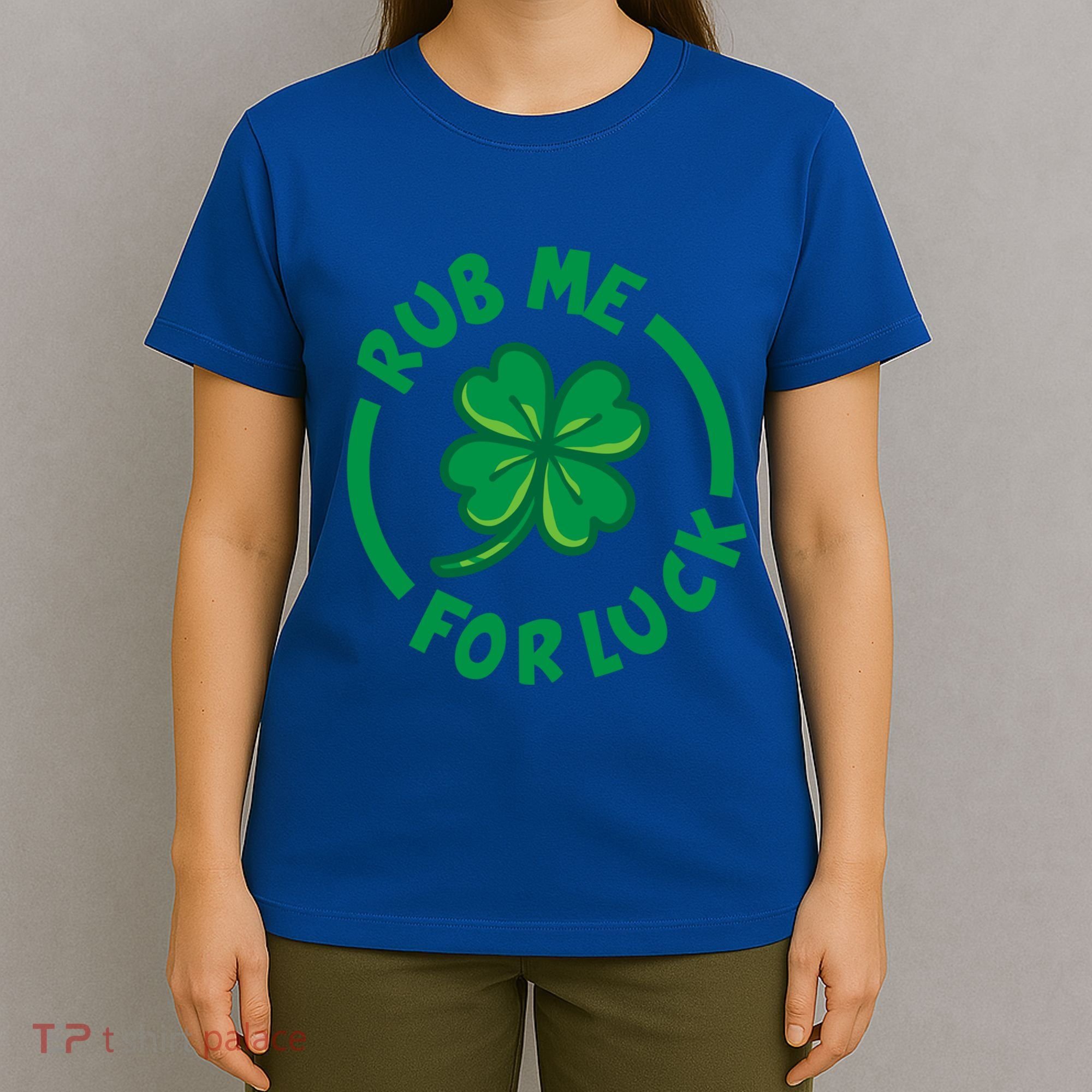 Rub Me For Luck Clover Lucky Symbol Gift T-Shirt