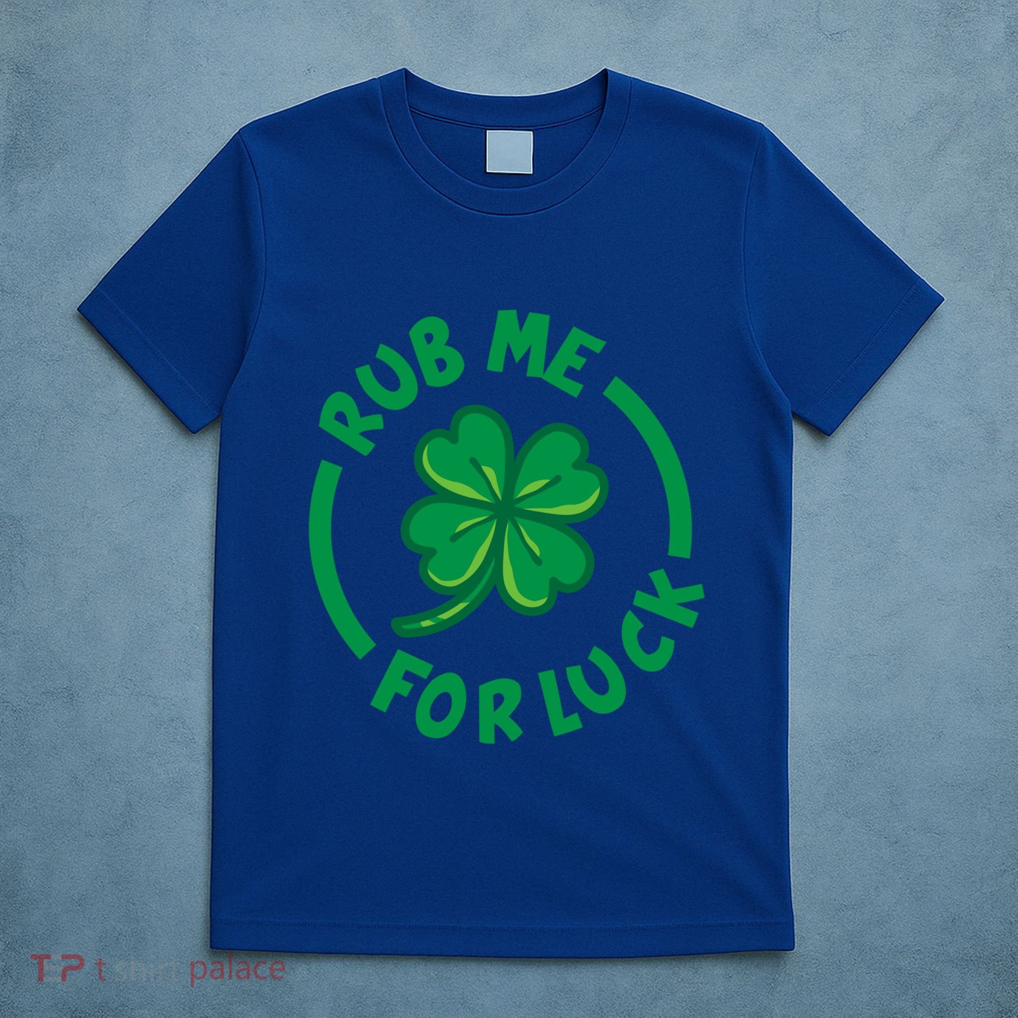 Rub Me For Luck Clover Lucky Symbol Gift T-Shirt