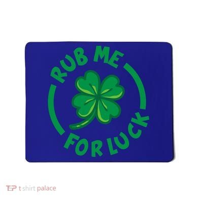 Rub Me For Luck Clover Lucky Symbol Gift Mousepad