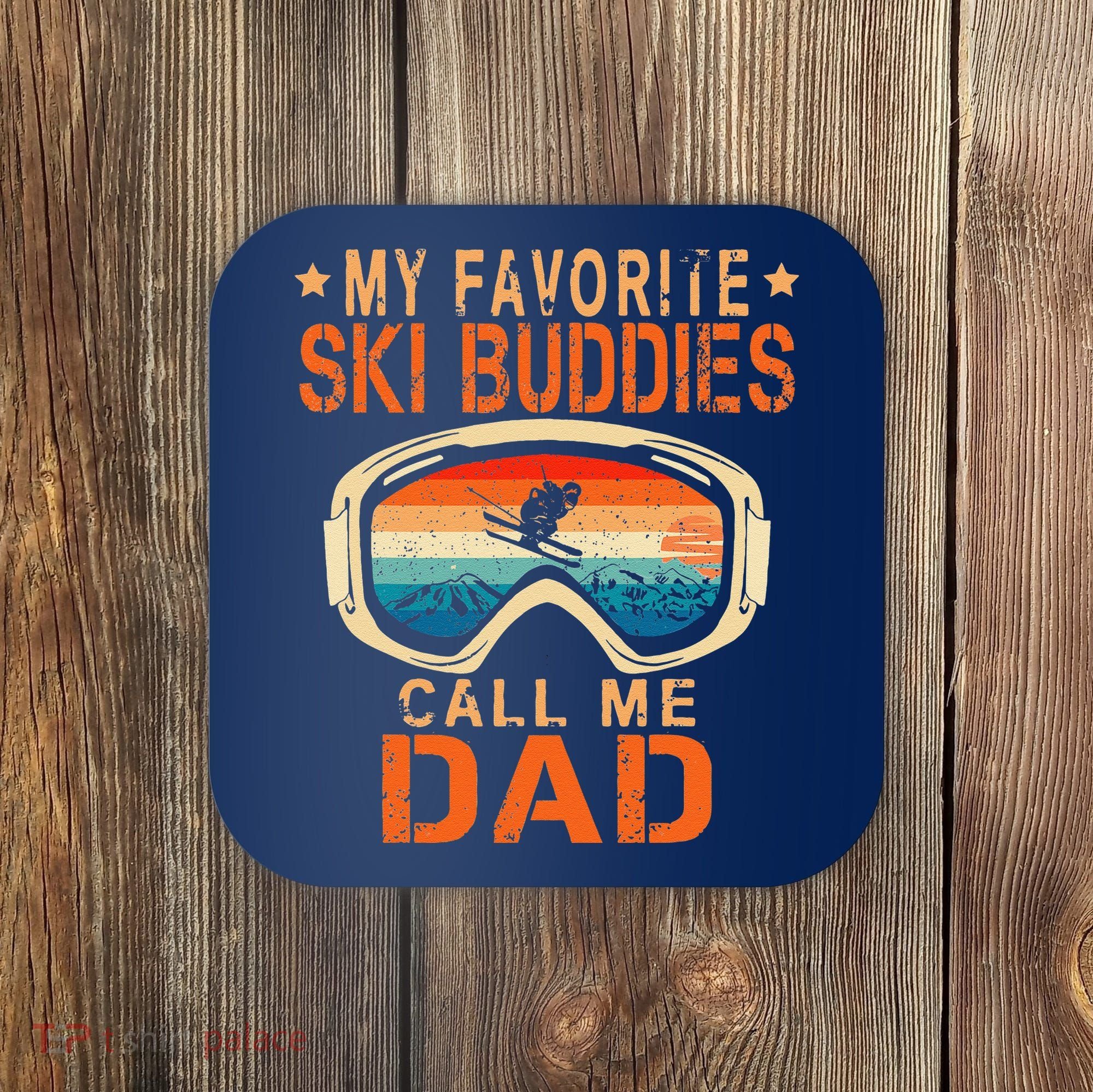 retro My Favorite Ski Buddies Call Me Dad father's day Coaster