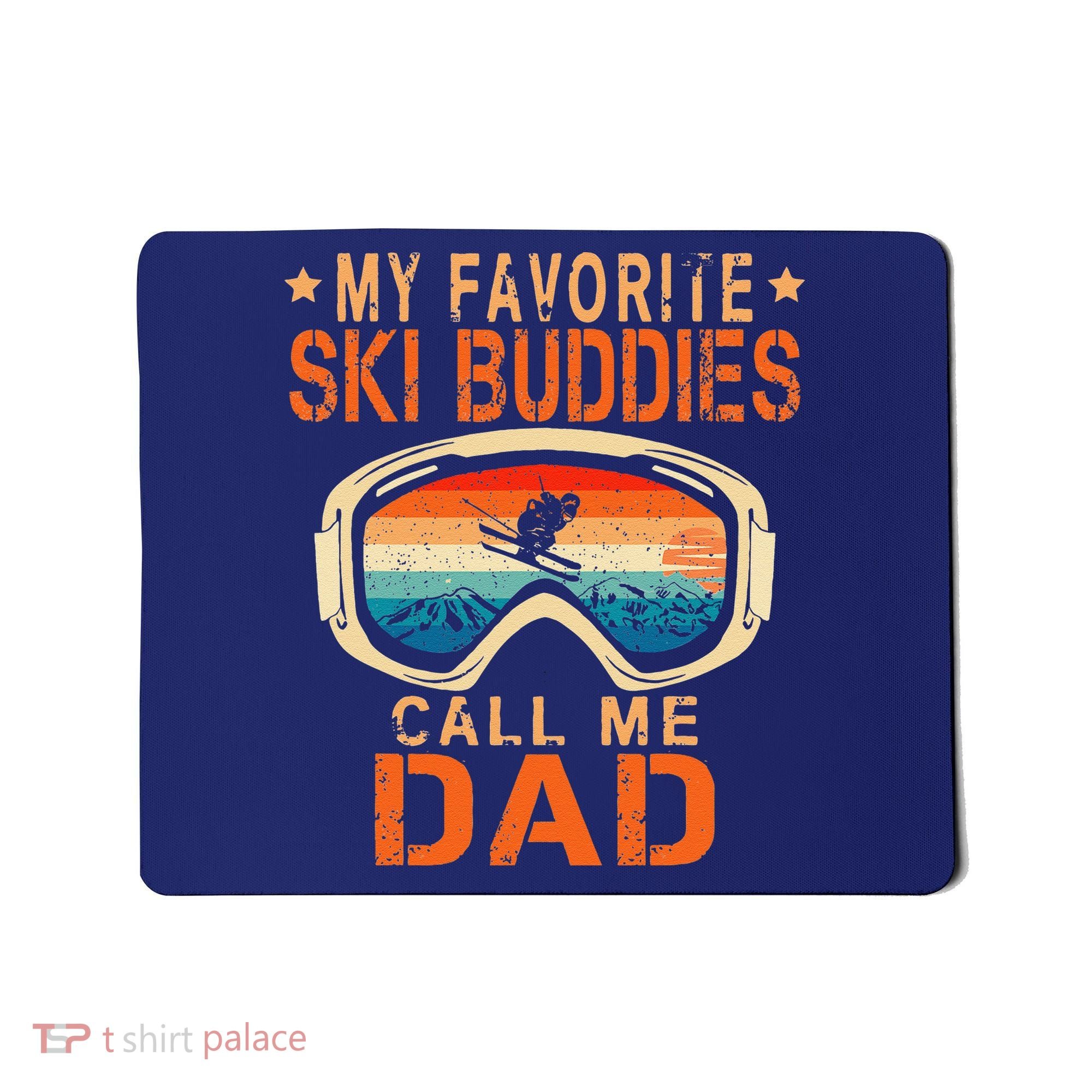 retro My Favorite Ski Buddies Call Me Dad father's day Mousepad