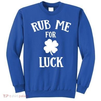 Rub Me For Luck Cool Gift Sweatshirt