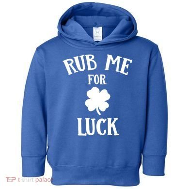 Rub Me For Luck Cool Gift Toddler Hoodie