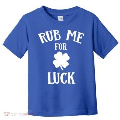 Rub Me For Luck Cool Gift Toddler T-Shirt