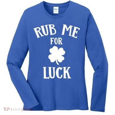Rub Me For Luck Cool Gift Women's Long Sleeve Shirt