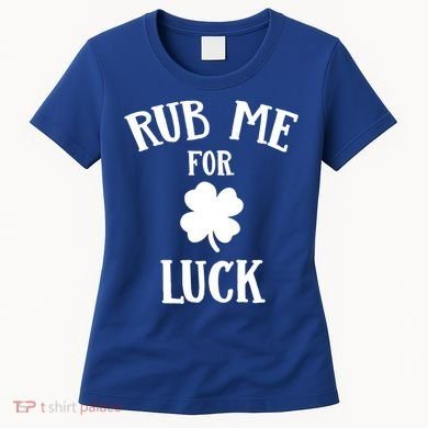 Rub Me For Luck Cool Gift Women's T-Shirt