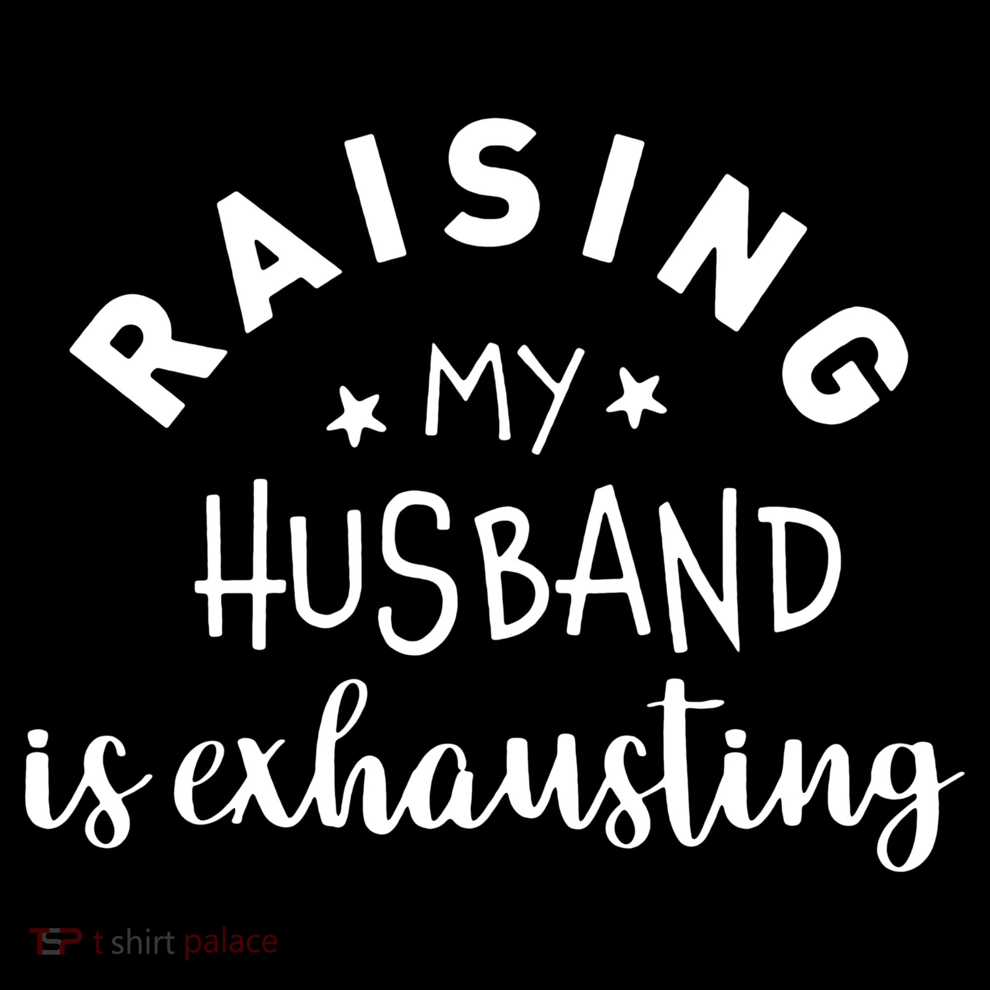 Raising My Husband Is Exhausting Funny Tote Bag