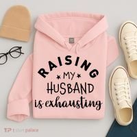 Raising My Husband Is Exhausting Funny Hoodie thumb 4