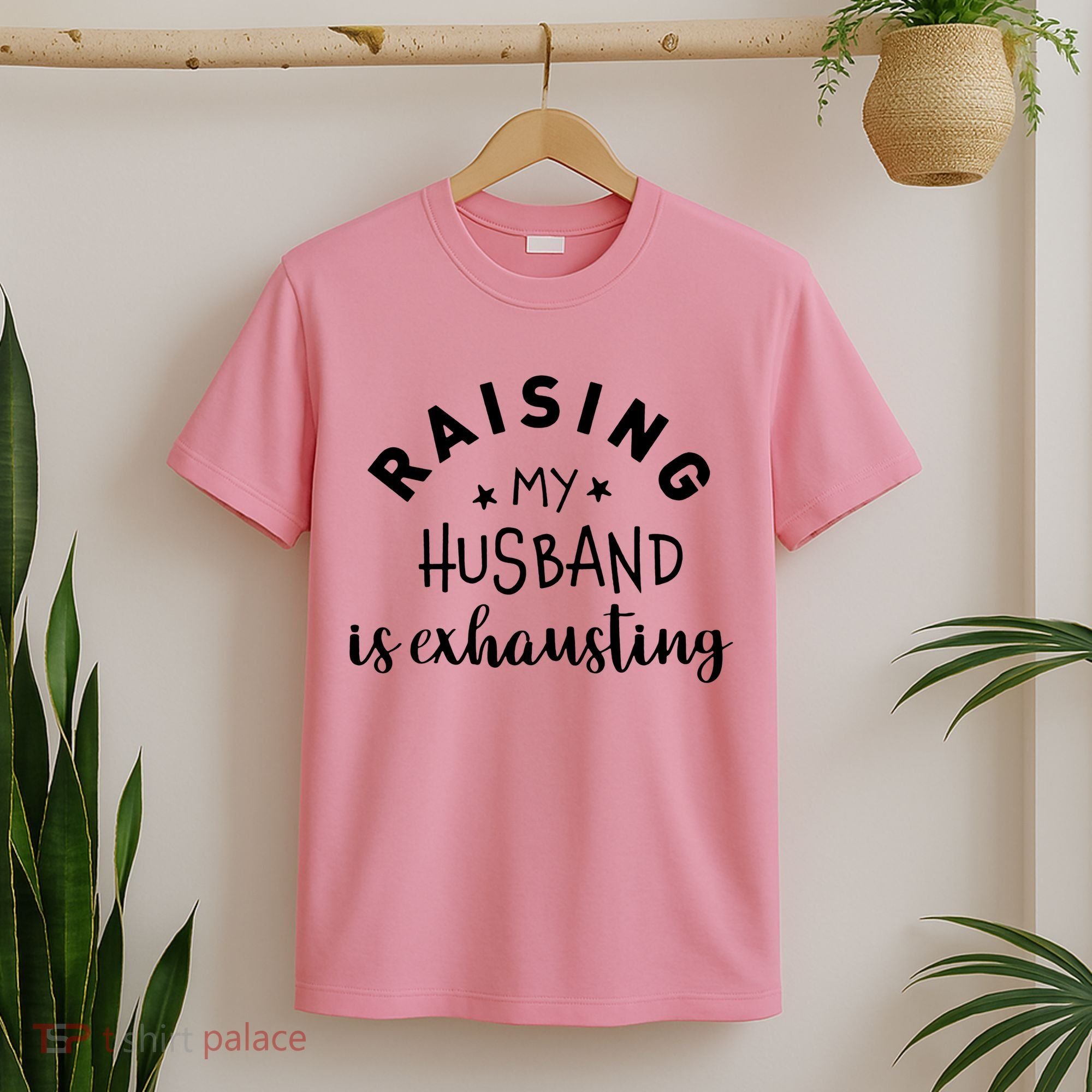 Raising My Husband Is Exhausting Funny T-Shirt
