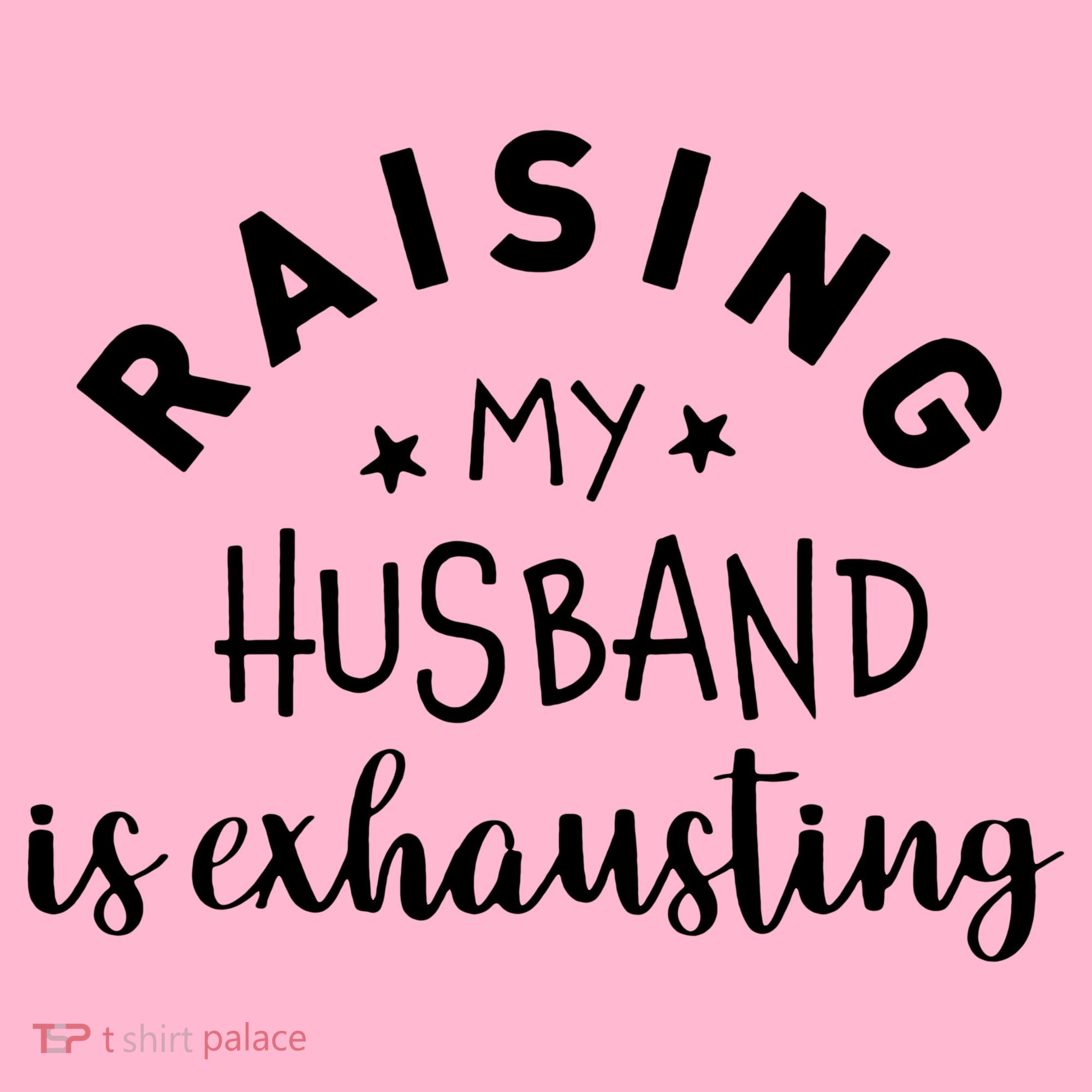 Raising My Husband Is Exhausting Funny Coaster