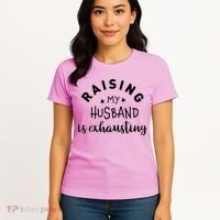 Raising My Husband Is Exhausting Funny Women's T-Shirt thumb 4