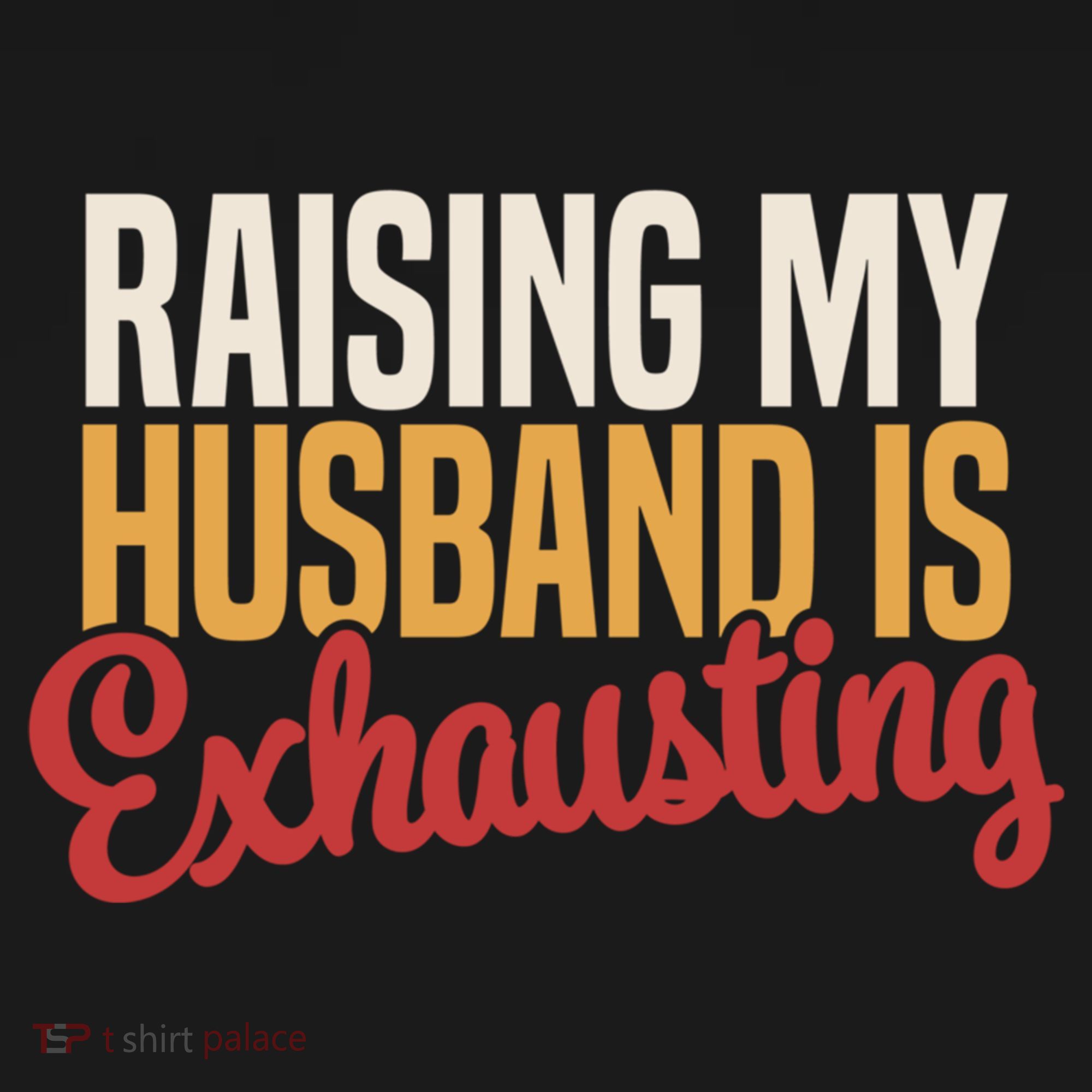 Raising My Husband Is Exhausting Wife Funny Saying Apron