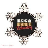Raising My Husband Is Exhausting Wife Funny Saying Ornament thumb 0