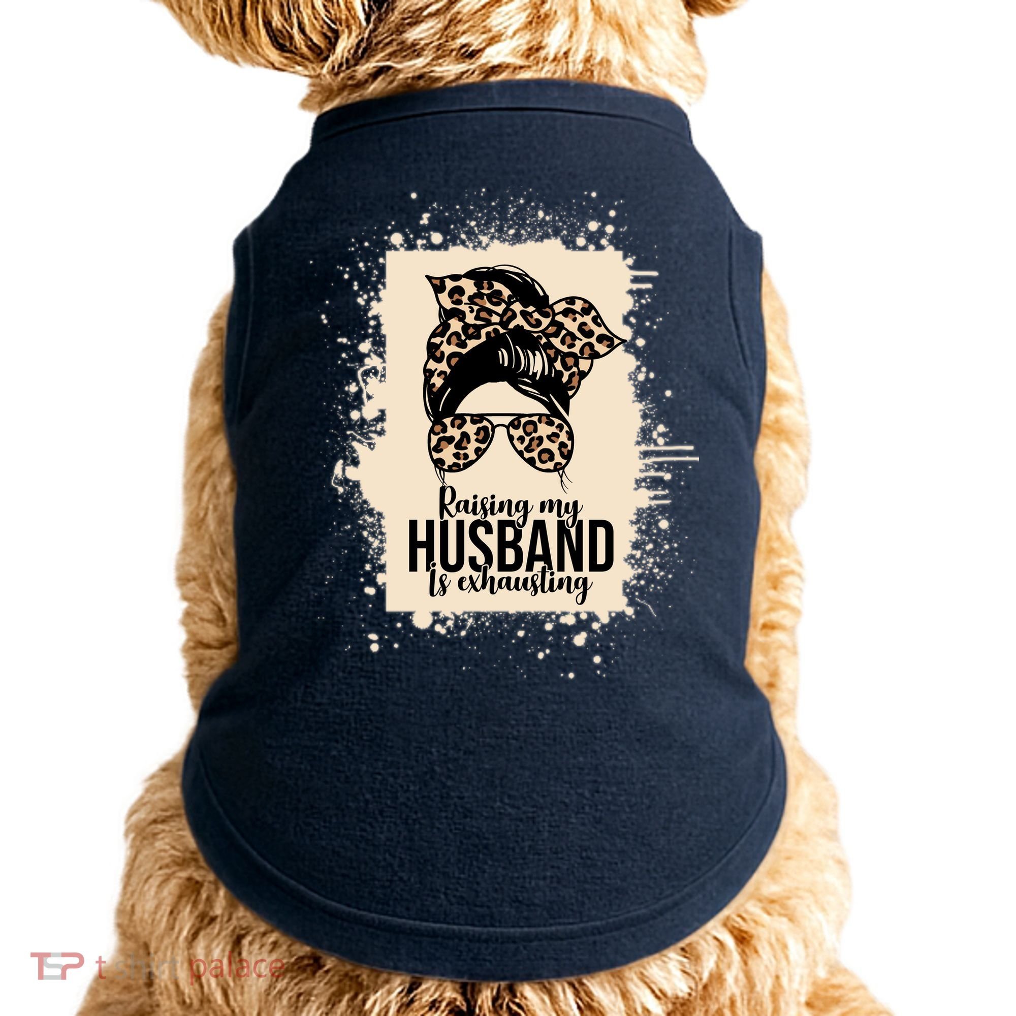 Raising My Husband Is Exhausting Doggie Tank