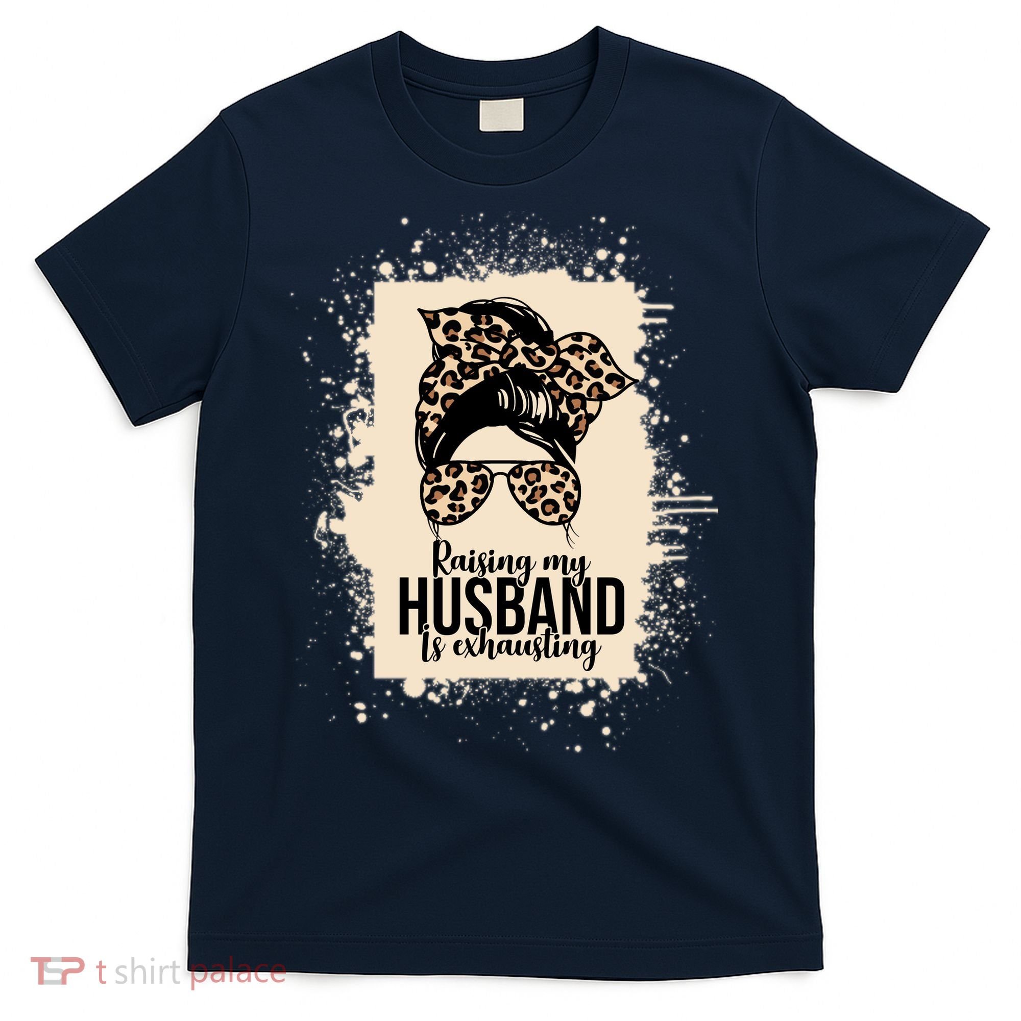 Raising My Husband Is Exhausting T-Shirt