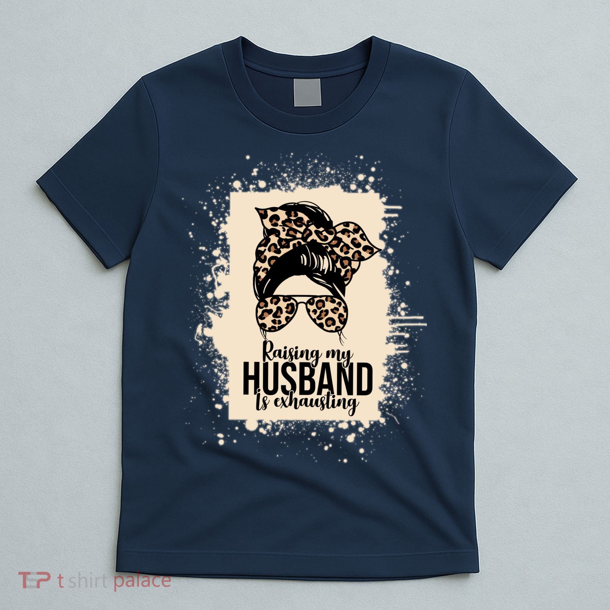 Raising My Husband Is Exhausting T-Shirt