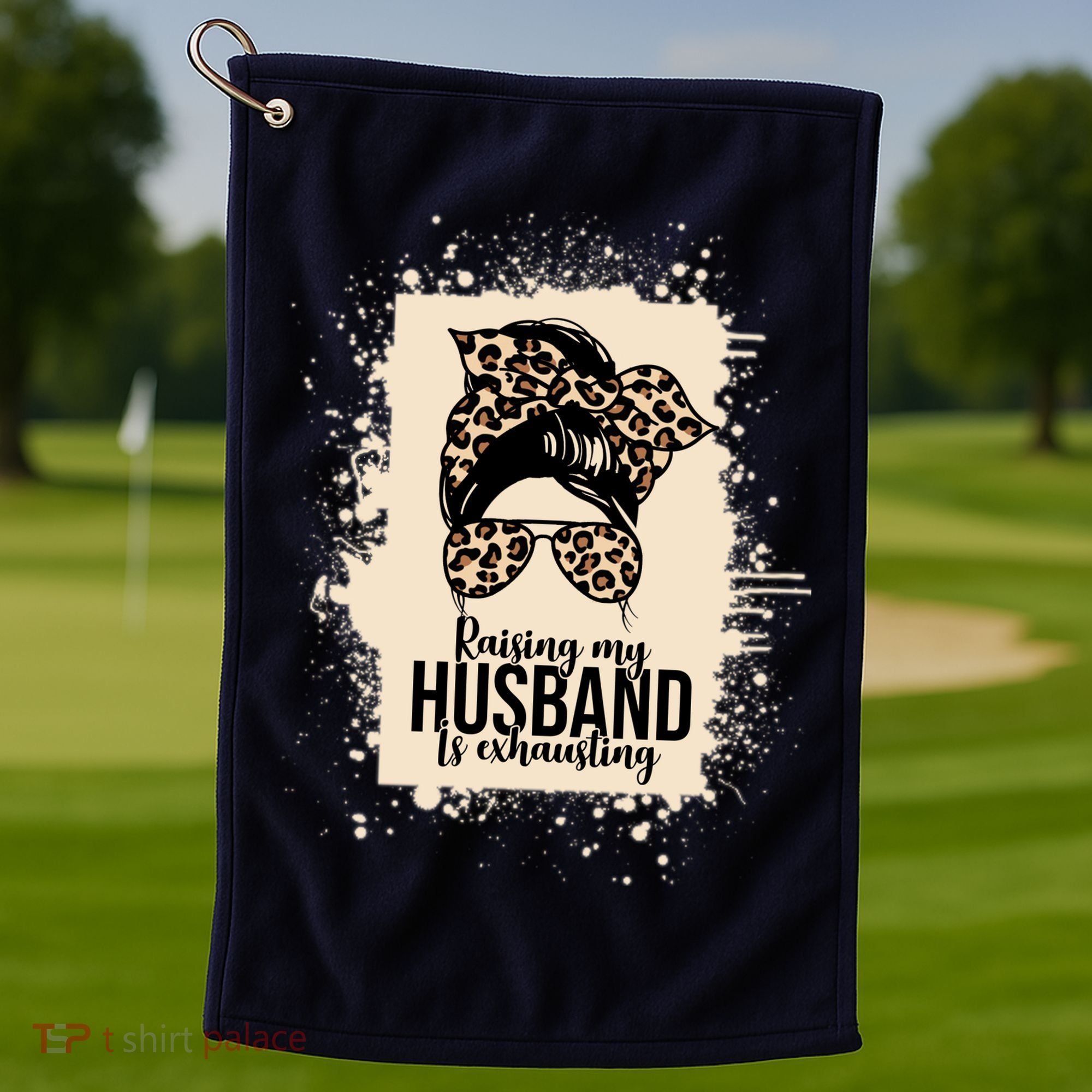 Raising My Husband Is Exhausting Golf Towel