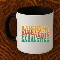 Raising My Husband Is Exhausting Funny Wife Coffee Mug thumb 2