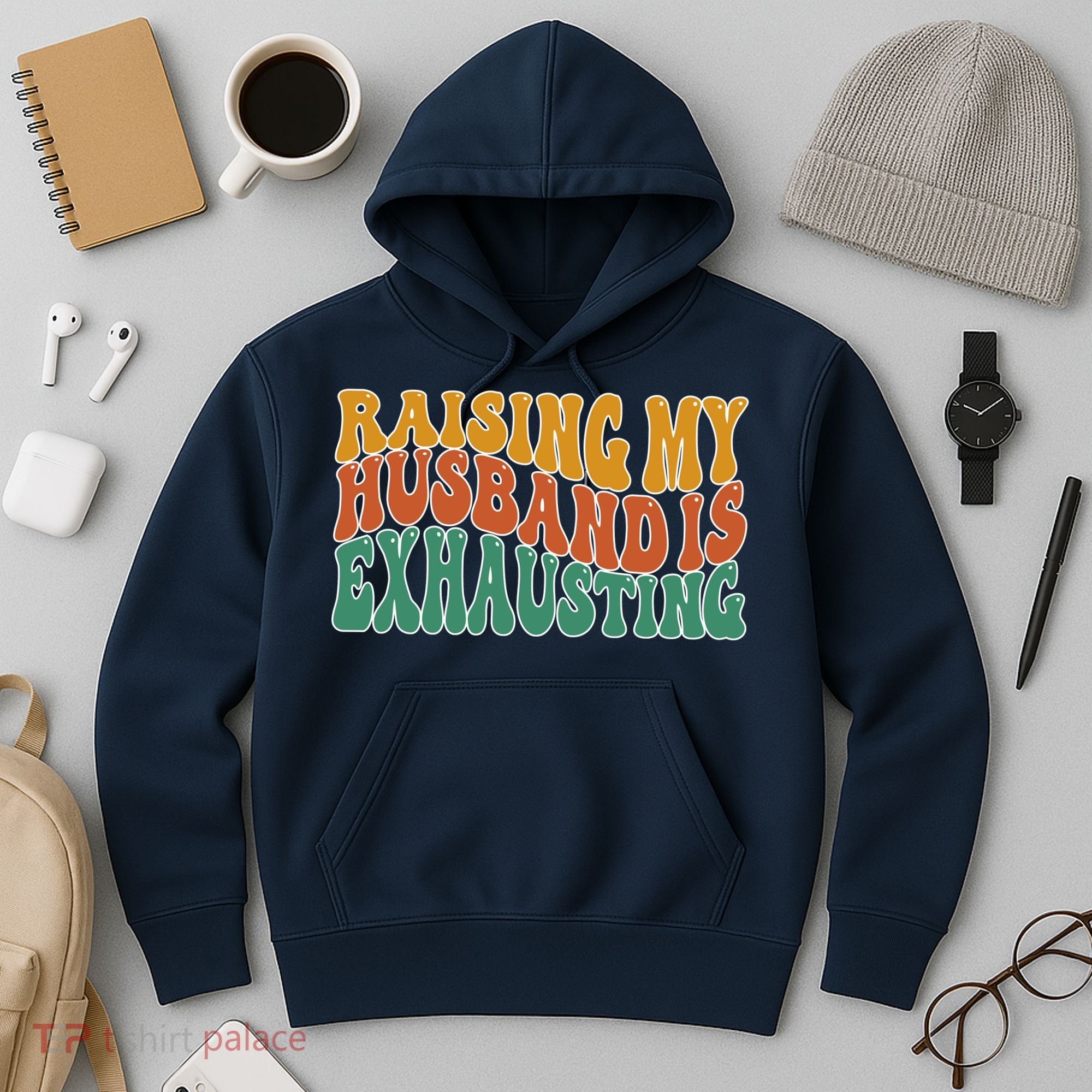 Raising My Husband Is Exhausting Funny Wife Hoodie