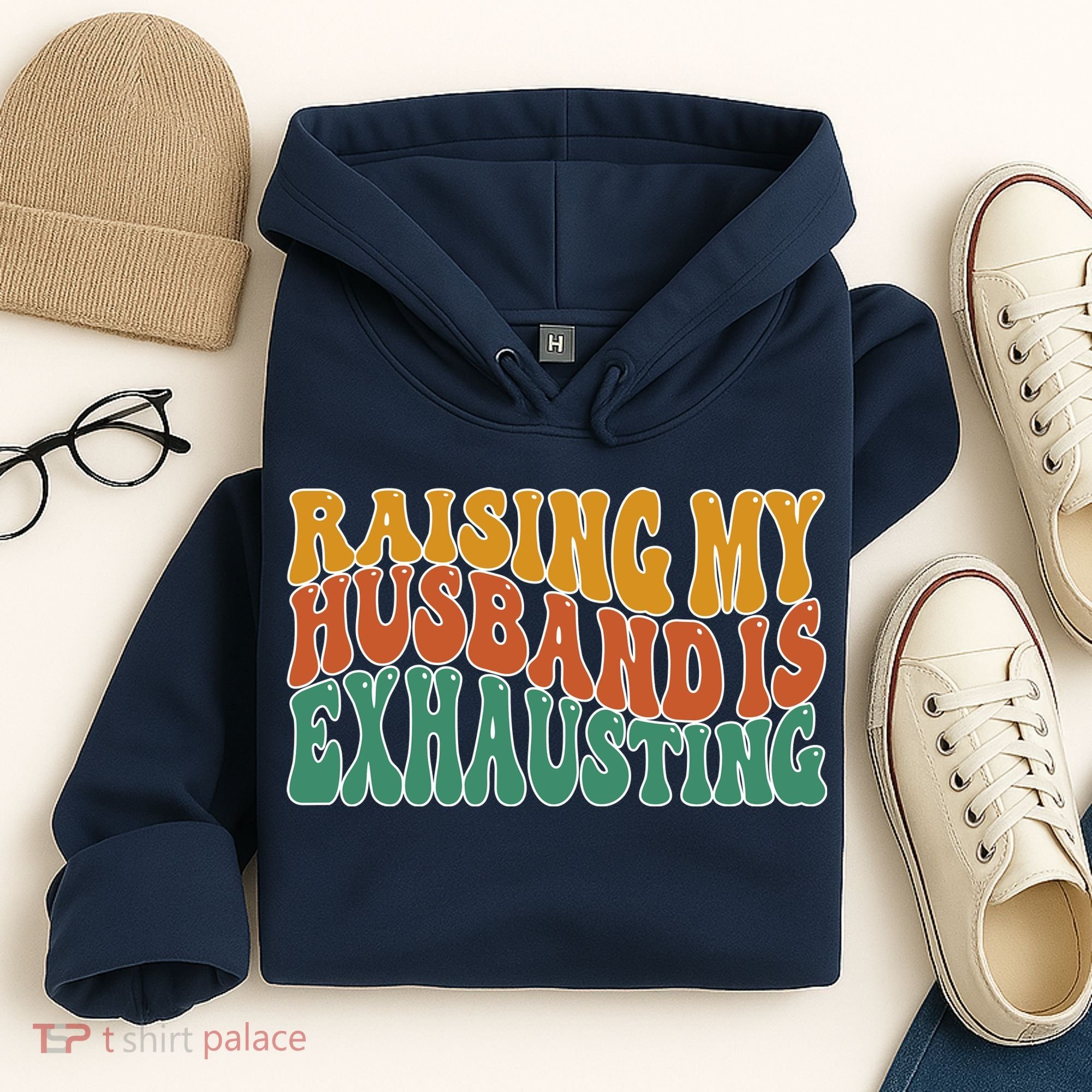 Raising My Husband Is Exhausting Funny Wife Hoodie