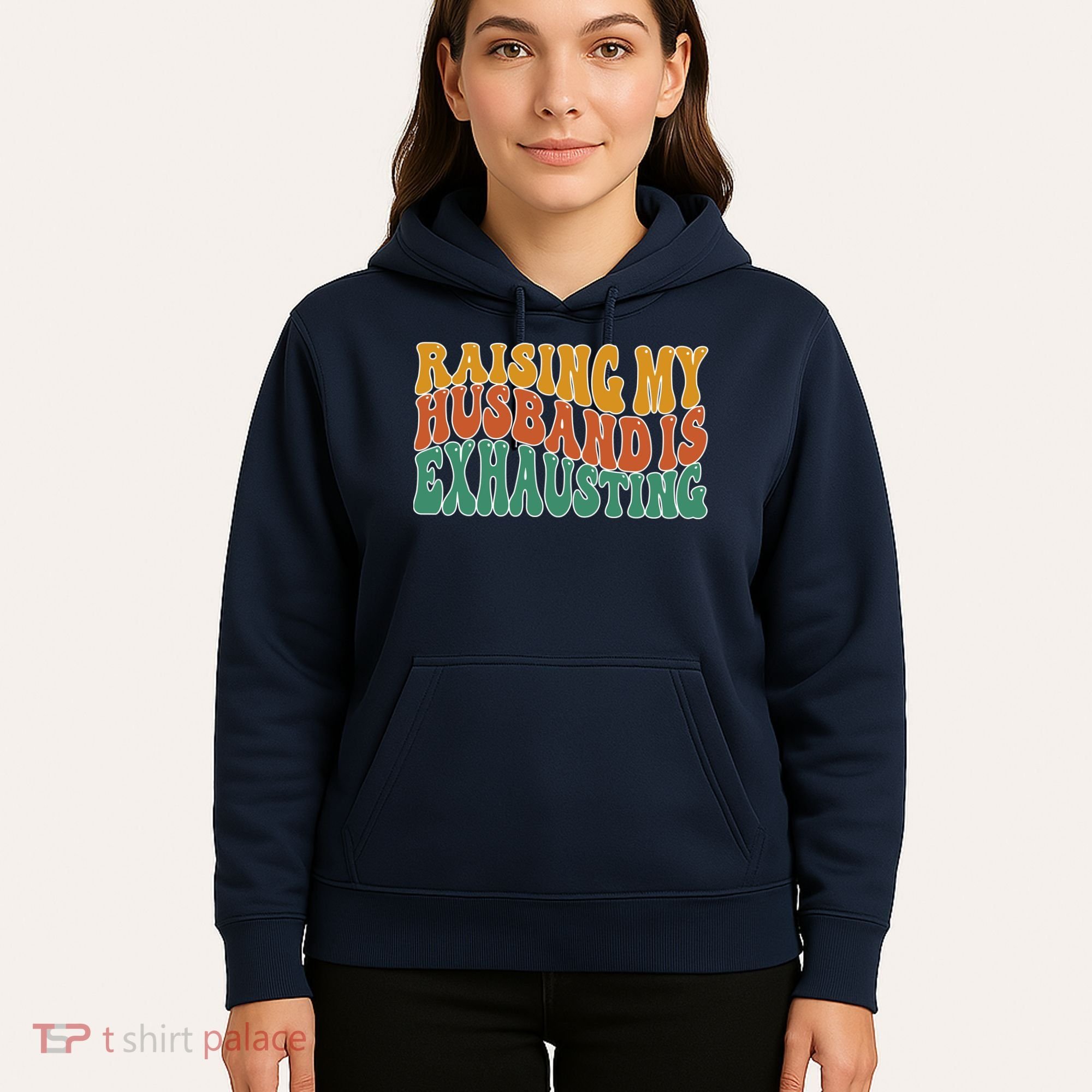 Raising My Husband Is Exhausting Funny Wife Hoodie