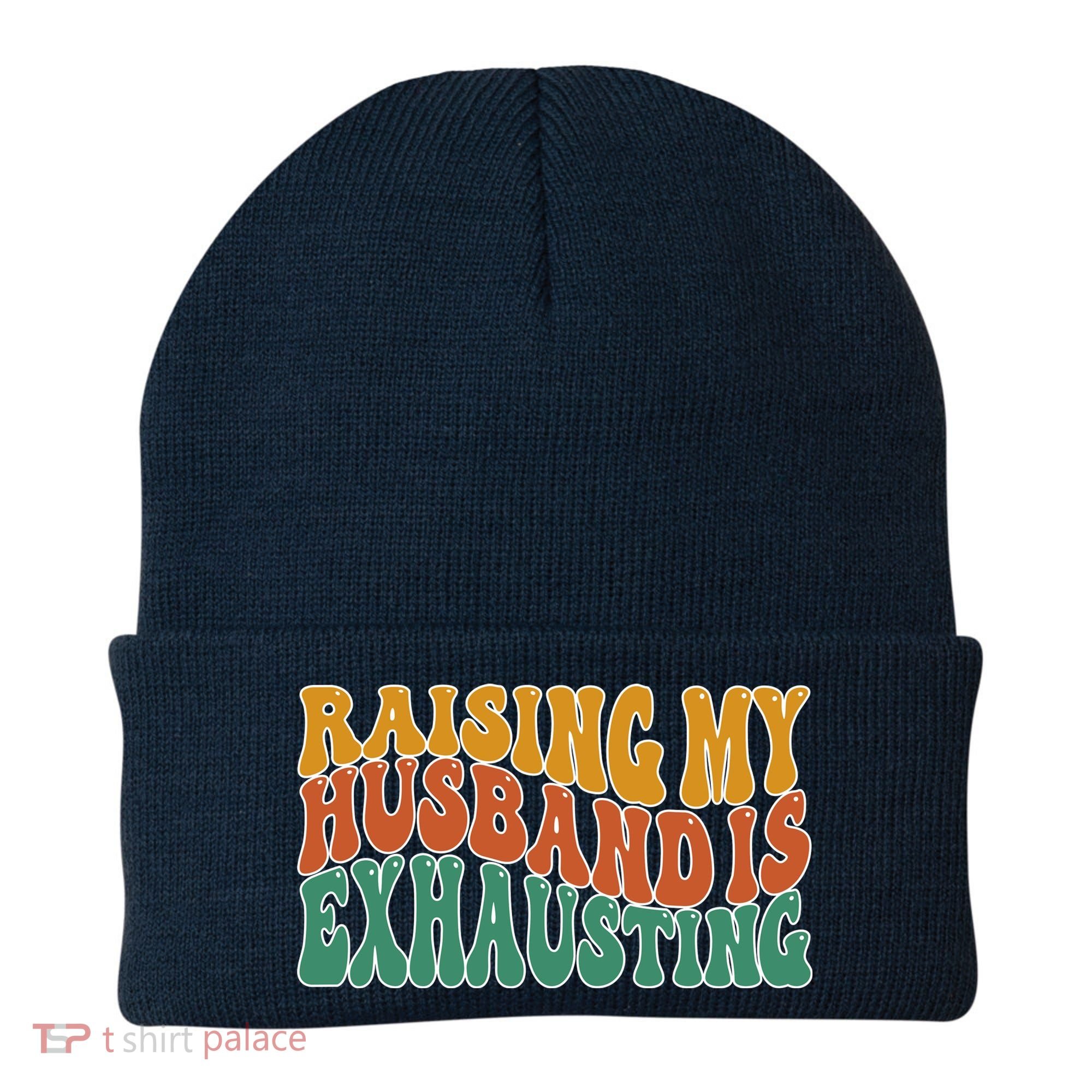 Raising My Husband Is Exhausting Funny Wife Beanie