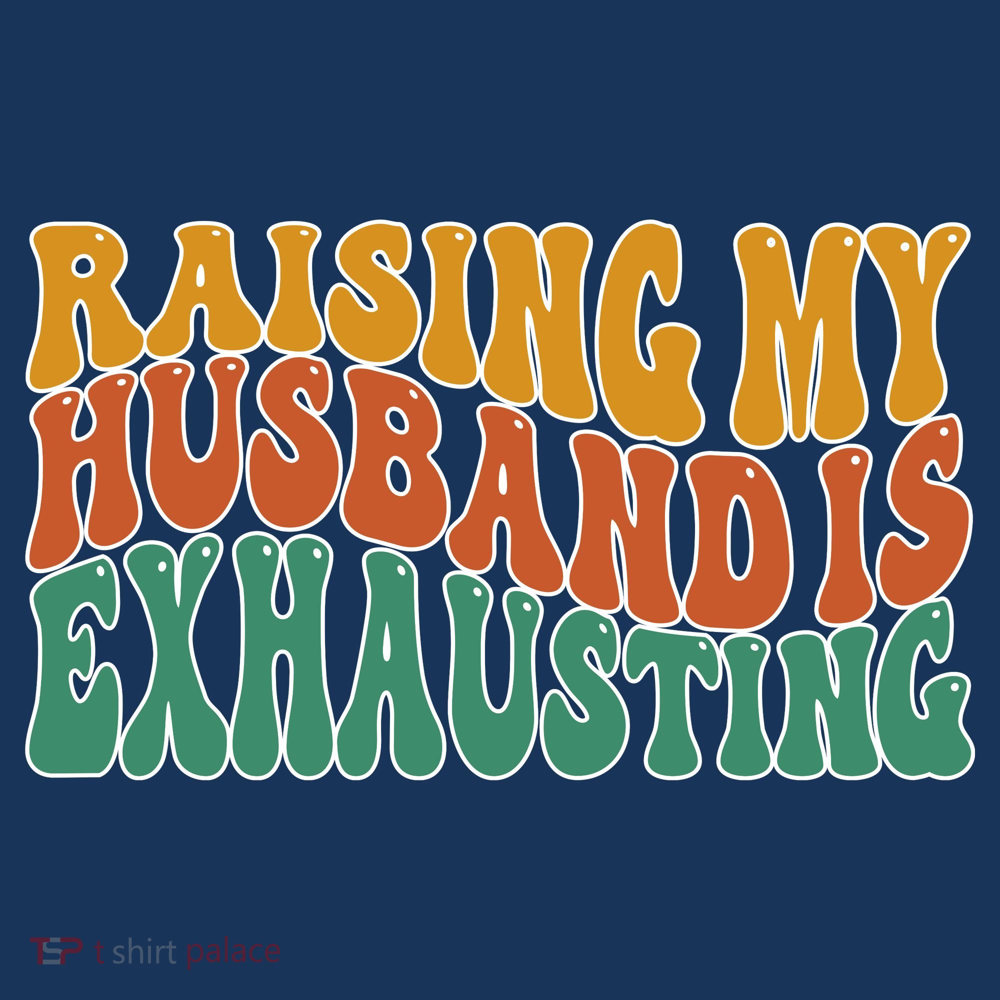 Raising My Husband Is Exhausting Funny Wife Mousepad