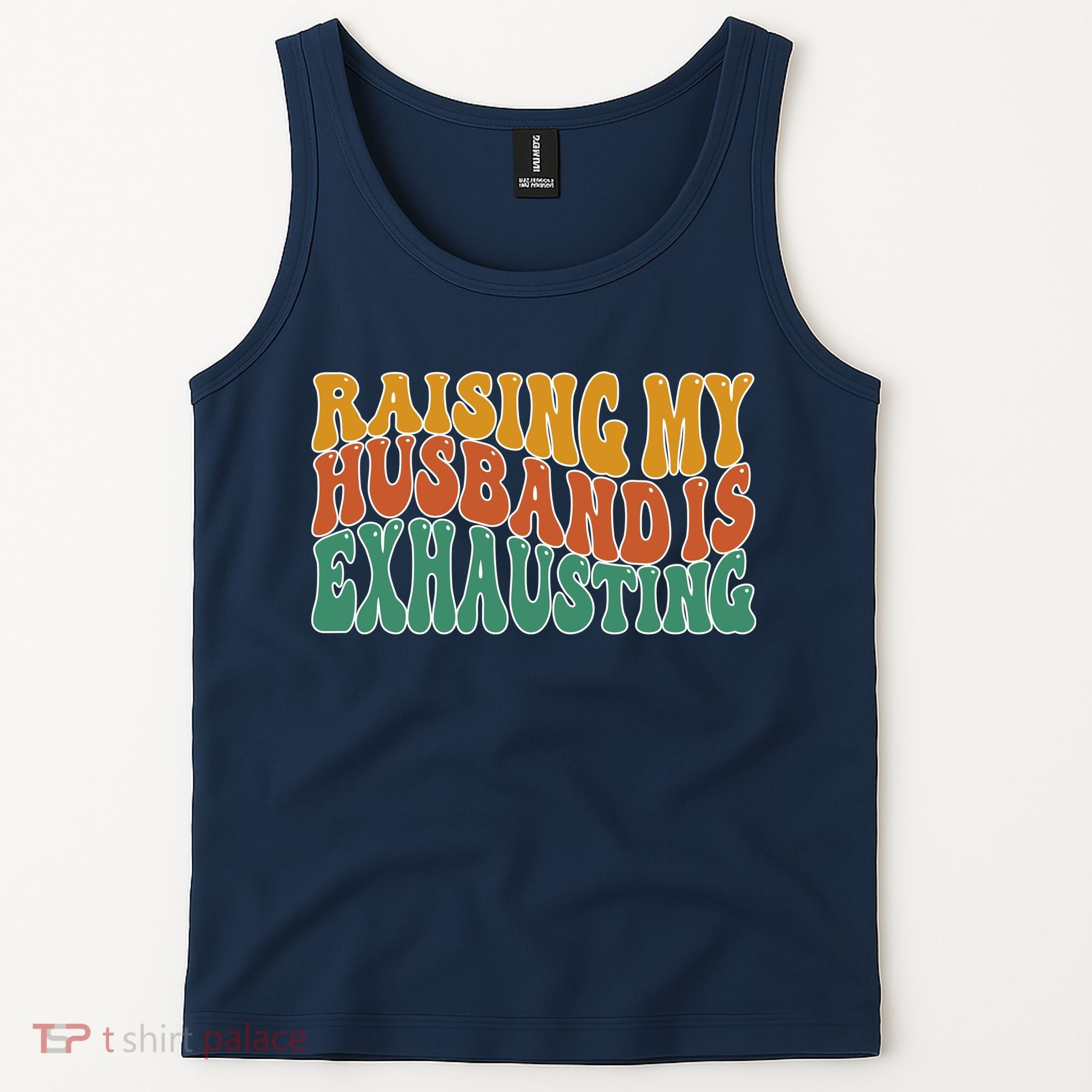 Raising My Husband Is Exhausting Funny Wife Tank Top