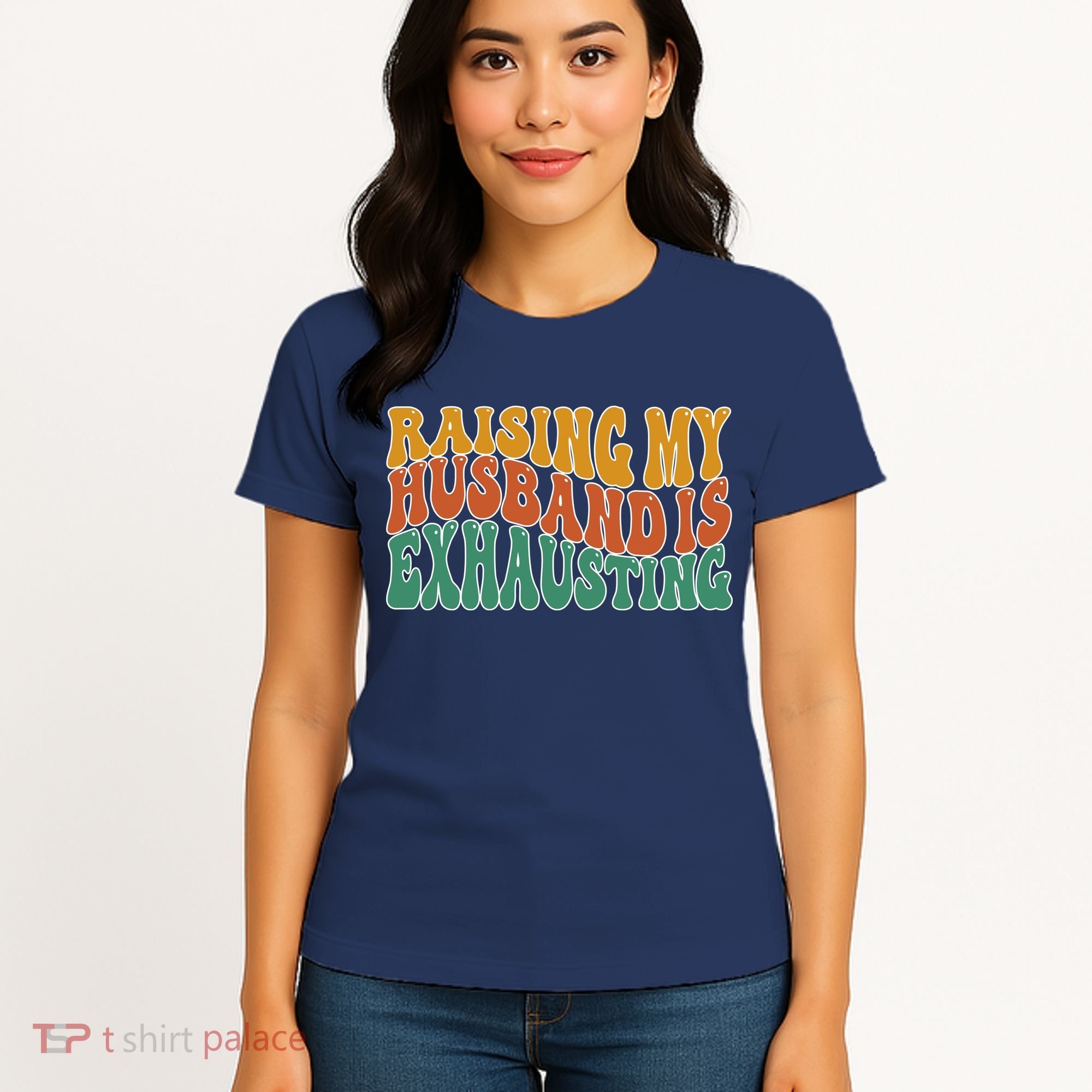 Raising My Husband Is Exhausting Funny Wife Women's T-Shirt