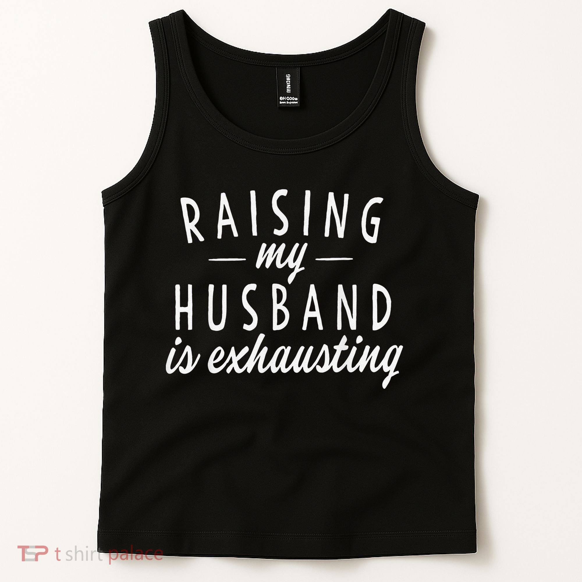 Raising My Husband Is Exhausting Wife Gifts Funny Saying Tank Top
