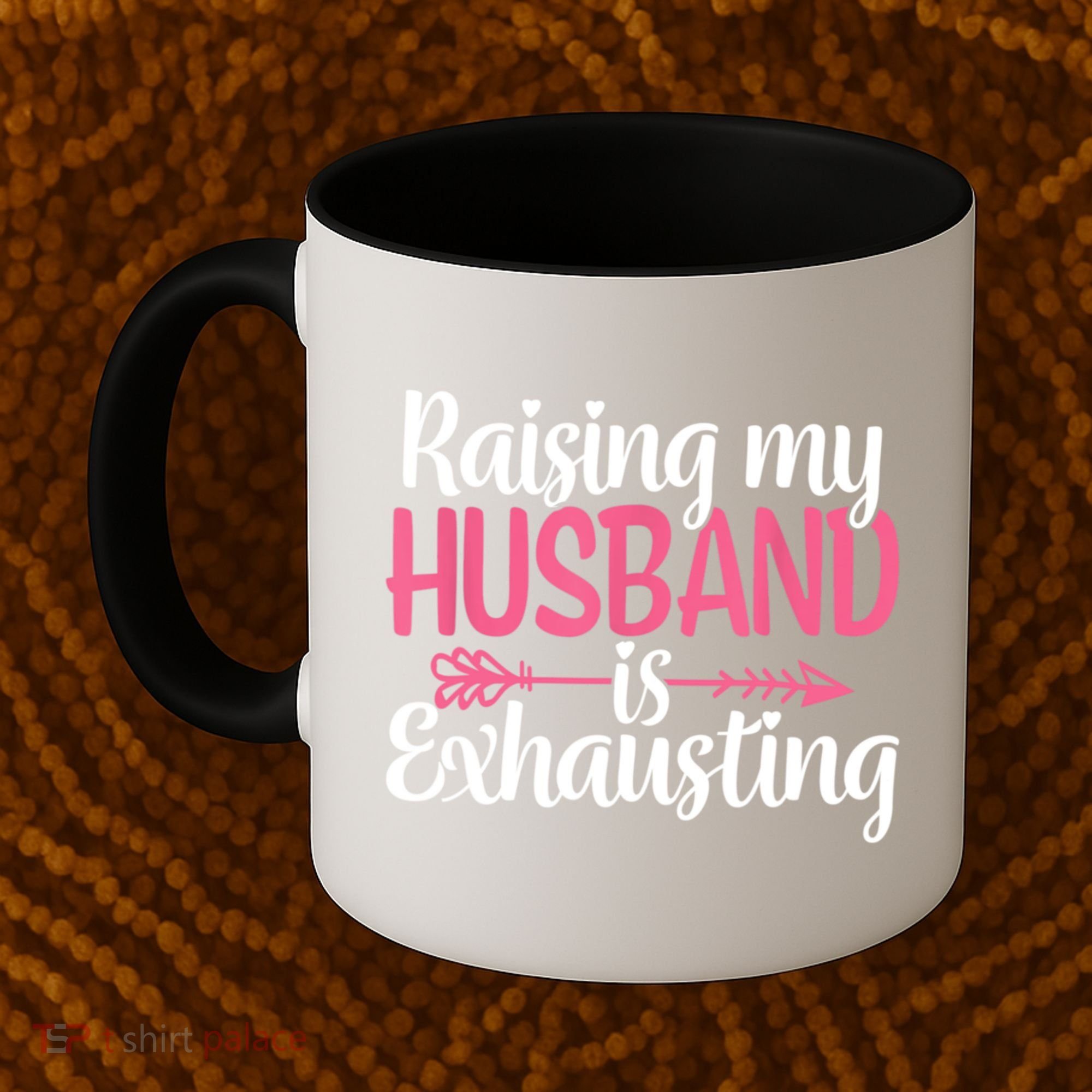 Raising My Husband Is Exhausting Joke Wife Funny Saying Coffee Mug