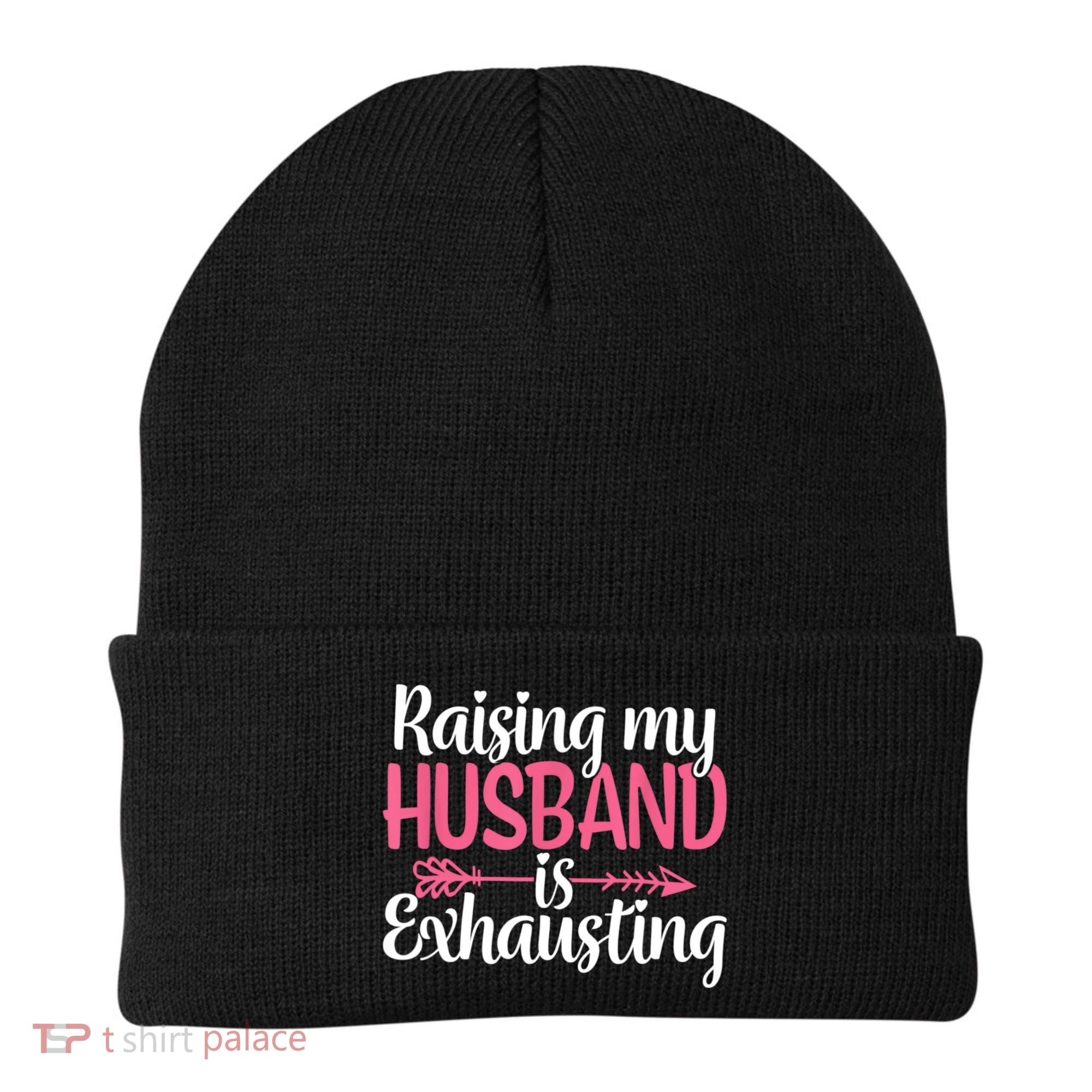 Raising My Husband Is Exhausting Joke Wife Funny Saying Beanie