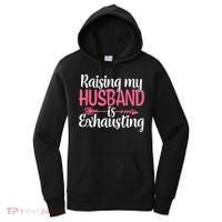 Raising My Husband Is Exhausting Joke Wife Funny Saying Women's Hoodie thumb 0