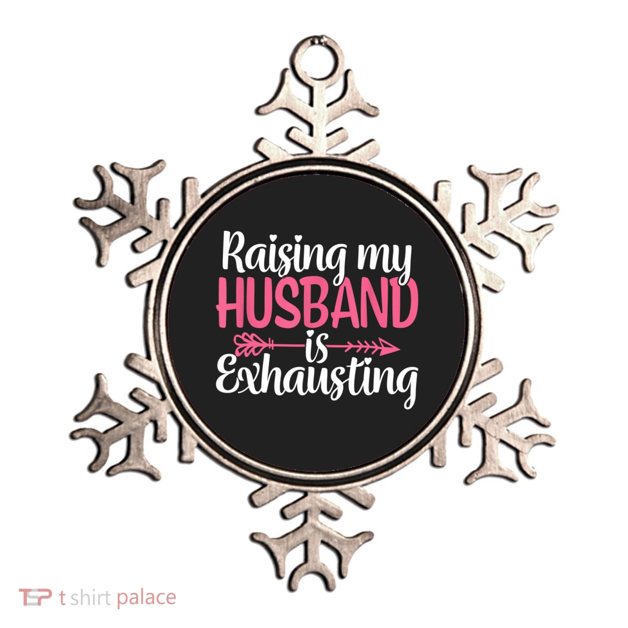 Raising My Husband Is Exhausting Joke Wife Funny Saying Ornament