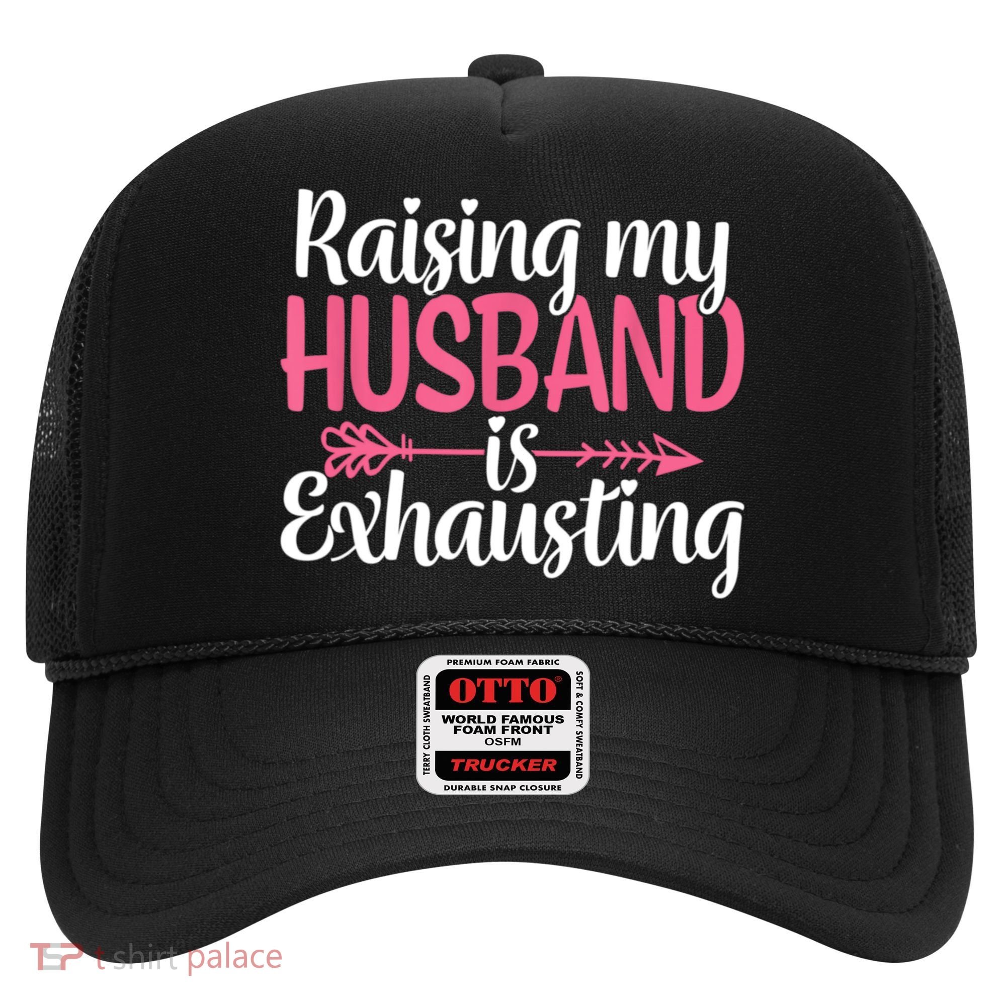Raising My Husband Is Exhausting Joke Wife Funny Saying Hat